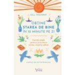 Obtine starea de bine in 10 minute pe zi - Gill Thackray