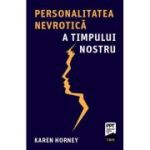 Personalitatea nevrotica a timpului nostru - Karen Horney