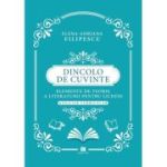 Dincolo de cuvinte. Elemente de teorie a literaturii pentru liceeni. Auxiliar curricular - Elena Adriana Filipescu