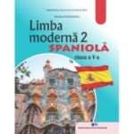 Limba moderna 2 spaniola. Manual pentru clasa a 5-a - Madalina Mogoseanu