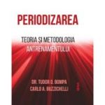 Periodizarea. Teoria si metodologia antrenamentului - Tudor O. Bompa, Carlo Buzzichelli