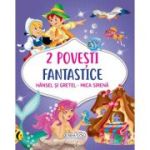 2 Povesti fantastice. Hansel si Gretel. Mica Sirena