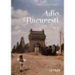 Adio Bucuresti Vol. 2 - Mirela Vladimira Olteanu