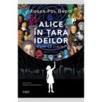 Alice in tara ideilor. Cum sa traim? - Roger-Pol Droit