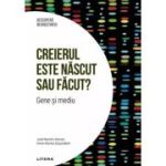 Creierul este nascut sau facut? Gene si mediu. Volumul 38. Descopera Neurostiinta - Jose Ramon Alonso, Irene Alonso Esquisabel