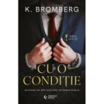 Cu o conditie - K. Bromberg