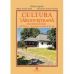 Cultura targovisteana intre mijlocul secolului al XVIII-lea - inceputul secolului al XX-lea - Alexandra-Ioana Oproiu