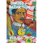 Dincolo de bazar, doar praf - roman - Nicolae C. Ariton