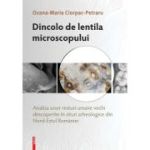 Dincolo de lentila microscopului. Analiza unor resturi umane vechi descoperite in situri arheologice din Nord‑Estul Romaniei - Ozana‑Maria Ciorpac‑Petraru