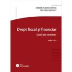 Drept fiscal si financiar. Caiet de seminar. Editia a 5-a - Cosmin Flavius Costas, Septimiu Ioan Put
