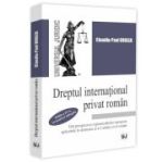 Dreptul international privat roman din perspectiva reglementarilor europene aplicabile in domeniu si a Codului civil roman, editia a 4-a, revazuta si adaugita - Claudiu-Paul Buglea