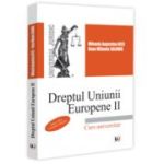 Dreptul Uniunii Europene 2, editia a 3-a, revazuta si adaugita - Mihaela Augustina Nita (Dumitrascu), Oana Mihaela Salomia