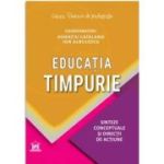 EDUCATIA TIMPURIE. Sinteze conceptuale si directii de actiune - Sorin Cristea