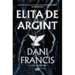 Elita de Argint (primul volum din seria „Elita de Argint”) - Dani Francis