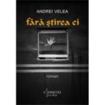 Fara stirea ei - roman - Andrei Velea