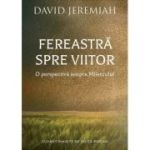 Fereastra spre viitor - David Jeremiah
