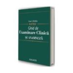 Ghid de Examinare Clinica si Anamneza, semiologie medicala - Bates, Lynn S. Bickley