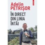 In direct din linia intai - Adelin Petrisor