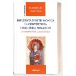 Influenta Sfintei Monica in convertirea Fericitului Augustin - o perspectiva lingvistica - Pr. asist. univ. dr. Liviu Petcu