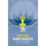 Kriya Yoga. Secrete revelate. Manual teoretic si tehnic - J. C. Stevens