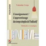 L'enseignement/ l'apprentissage des temps simples de l'indicatif. Methodes et strategies - Valentin Cretu