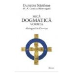 Mica dogmatica vorbita. Dialoguri la Cernica - Dumitru Staniloae, Marc-Antoine Costa de Beauregard