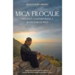 Mica Filocalie athonita contemporana a Rugaciunii lui Iisus. Rugaciunea lui Iisus potrivit invataturii marilor duhovnici athoniti ai secolului al 20‑lea - Jean-Claude Larchet