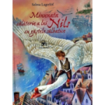 Minunata calatorie a lui Nils cu gastele salbatice - Selma Lagerlof