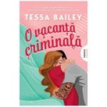 O vacanta criminala - Tessa Bailey