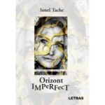 Orizont Imperfect - Ionel Tache