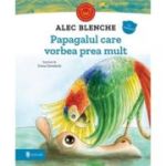 Papagalul care vorbea prea mult - Alec Blenche