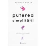 Puterea simplitatii - Adriana Roman