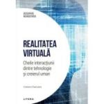 Realitatea virtuala. Cheile interactiunii dintre tehnologie si creierul uman. Volumul 47. Descopera Neurostiinta - Cristiano Chiamulera