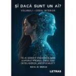 Si daca sunt un AI? Vol. 1 Codul interior - Maya M. Morad