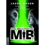 Tatal meu a fost un MIB. Volumul 5 - Jason Mason
