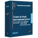 Tratat de drept international privat. Partea generala. Teoria conflictualista. Partea speciala: Norme conflictuale in diverse materii. Procesul civil international - Bianca Maria Carmen Predescu