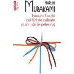 Tsukuru Tazaki cel fara de culoare si anii sai de pelerinaj - Haruki Murakami