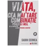 Viata, cea mai tare combinatie - Sabin Cernea
