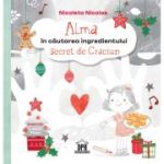 Alma in cautarea ingredientului secret de Craciun - Nicoleta Nicolae