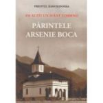 Am auzit un sfant vorbind: Parintele Arsenie Boca - Pr. Ioan Sofonea
