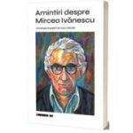 Amintiri despre Mircea Ivanescu - Dan Danila
