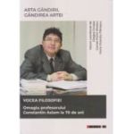 Arta gandirii, gandirea artei. Vocea filosofiei. Omagiu profesorului Constantin Aslam la 70 de ani - Horia Vicentiu Patrascu