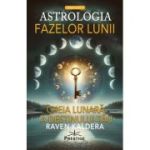 Astrologia fazelor lunii. Cheia lunara a destinului tau - Raven Kaldera