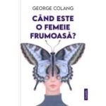 Cand este o femeie frumoasa? - George Colang
