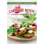 Cartea de retete a Centrului de Sanatate Podis - Laura Tanase