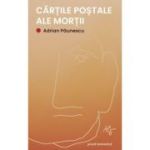 Cartile postale ale mortii - Adrian Paunescu