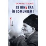 Ce bine era in comunism! - Emanuel Tanjala