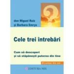 Cele trei intrebari - Don Miguel Ruiz, Barbara Emrys