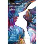 Cine sunt cand nu ma vede nimeni? - Alina Ilioi