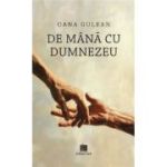 De mana cu Dumnezeu - Oana Gulean